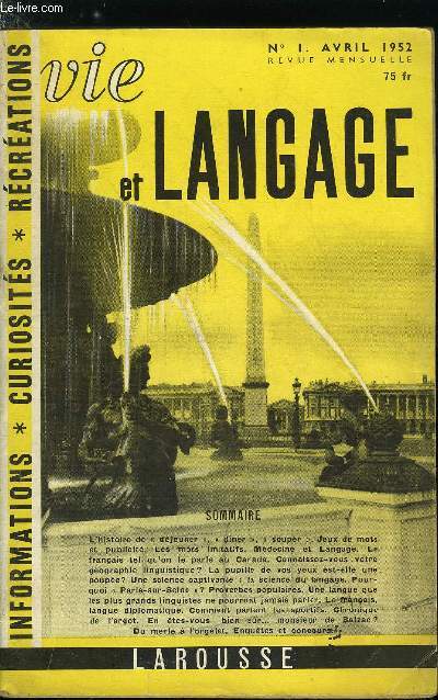 Vie et langage n 1 - L'histoire de djuner, diner, souper par Albert Dauzat, Jeux de mots et publicit, Les mots imitatifs par Aurlien Sauvageot, Mdecine et langage, Le franais tel qu'on le parle au Canada par Charles Bruneau, Connaissez vous