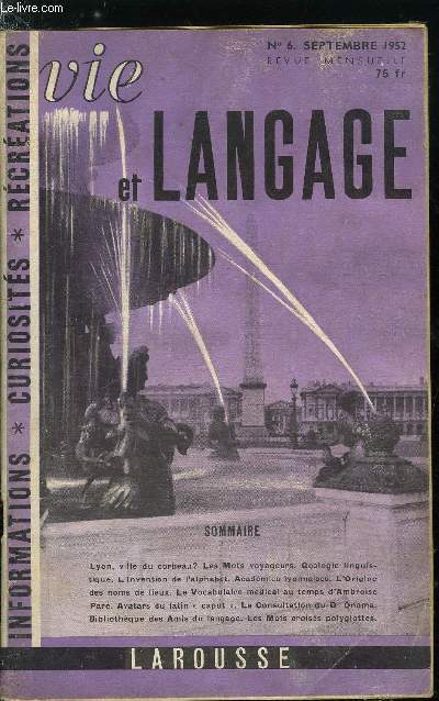 Vie et langage n 6 - Lyon, citadelle du corbeau ? par C. Rostaing, Les mots voyageurs, Les noms de famille de la rgion lyonnaise par Albert Dauzat, Gologie linguistique, Itinraires lyonnais par Yvonne Kirchner, L'invention de l'alphabet (II)