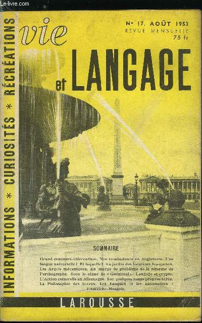 Vie et langage n 17 - Nos troubadours en Angleterre par Mlle M.M. Dubois, Torpeur, torpille et narcose, Une langue universelle ? Et laquelle ? par Pangloss, Au jardin des locutions franaises par Jean Tournemille, Les argots mcaniques par Alberto