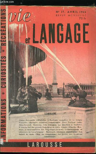 Vie et langage n 37 - D'une fraternit culturelle par Ren Garneau, A la canadienne par Robert Le Bidois, L'crivain canadien et la langue franaise par Mgr F.A. Savard, Quelques crations canadiennes par Pierre Daviault, Petit Lexique canadien franais