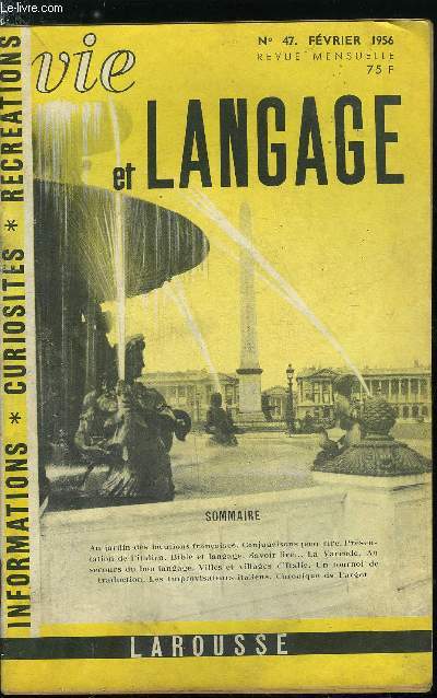 Vie et langage n 47 - Au jardin des locutions franaises par Jean Tournemille, Conjugaisons pour rire, Prsenttion de l'italien par Ren Monnot, Bible et langage par M.M. Dubois, Une polmique d'un demi millnaire par Ren Monnot, Savoir lire, La Varende