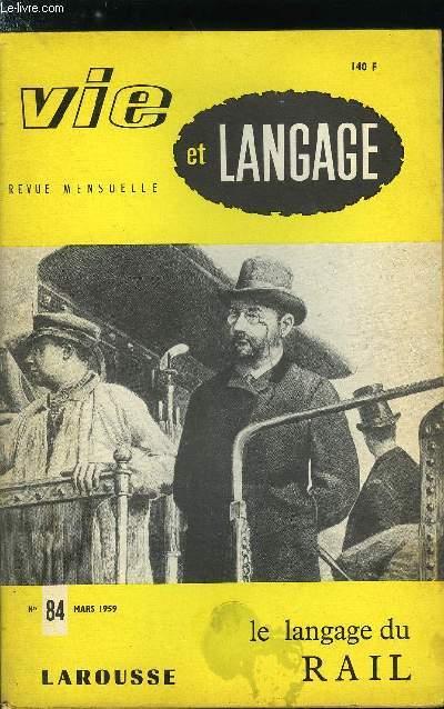 Vie et langage n 84 - Le langage du rail par Roger Poussin, Trains de romans, Anglais et Sudois par Robert Ricard, L'amant des trains par Andr Bgue, La coupe Emile de Girardin, Mots perdus et retrouvs en Saintonge par Maurice Rat, Travelling par M.M.