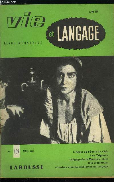 Vie et langage n 109 - L'argot de l'cole de l'air par P. Roche, controleur de l'Aronautique, En feuilletant le Petit Larousse : Mektoub par Adrien Bernelle, Le coeur par Jean Tournemille, Michelet par Maurice Rat, Langage de la Marine a voile par Yves