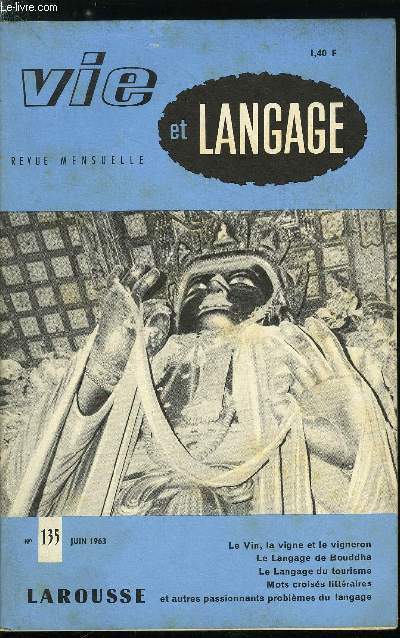 Vie et langage n 135 - La vigne, le vin et le vigneron dans le langage franais par Aim Dupuy, Rfrendum par Paul Vuille, Quelle langue parlaient-ils ? Bouddha par Adrien Bernelle, Oiseaux charmants, les rimes : Edmond Rostand, la comtesse de Noailles