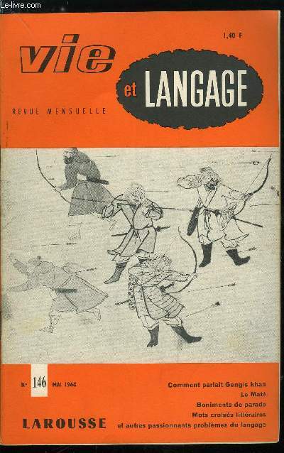 Vie et langage n 146 - Quelle langue parlaient-ils ? Gengis khan par Adrien Bernelle, Trois fautes qui montent par Pierre Antoine Tulin, Le mat par Jean Paul Vidal, Hugo argotiste par Gaston Esnault, Une langue artificielle, le latin scientifique