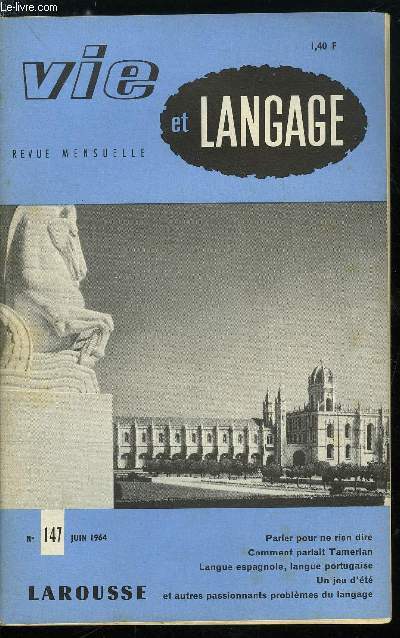 Vie et langage n 147 - Parler pour ne rien dire par Andr Ferr, Mots croiss littraires par Jacques Capelovici, Mots privs ou dtourns de leur sens, Marat a la rescousse par Fred Robida, Comment parlaient-ils ? Tamerlan par Adrien Bernelle, Au jardin