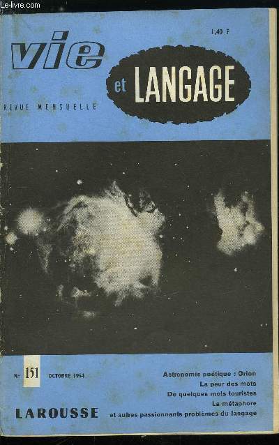 Vie et langage n 151 - Astronomie potique : Orion par Adrien Bernelle, La peur des mots par Andr Ferr, Caran d'Ache, Quand un philosophe crivain regarde vivre la Provence, Une action dcisive, Haut et bas par Gaston Esnault, De quelques mots