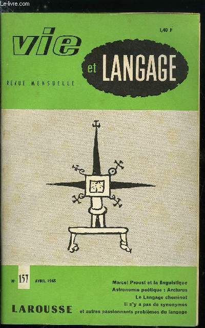 Vie et langage n 157 - Marcel Proust et la linguistique par Andr Ferr, Coupe Emile de Girardin 1965, Astronomie potique : Arcturus par Adrien Bernelle, Davantage que.. ou la proscription inutile par Gabriel Timmory, Les Hoirs du du cujus par Jacques