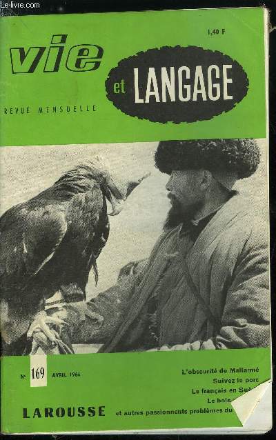 Vie et langage n 169 - Obscurit de syntaxe et syntaxe d'obscurit chez Mallarm par Andr Ferr, La presse et la langue franaise par Claude Bodinier, Suivez le porc par Jacques Capelovici, Adieux a Adrien Bernelle par Raoul Ppin, Quelle langue parlait