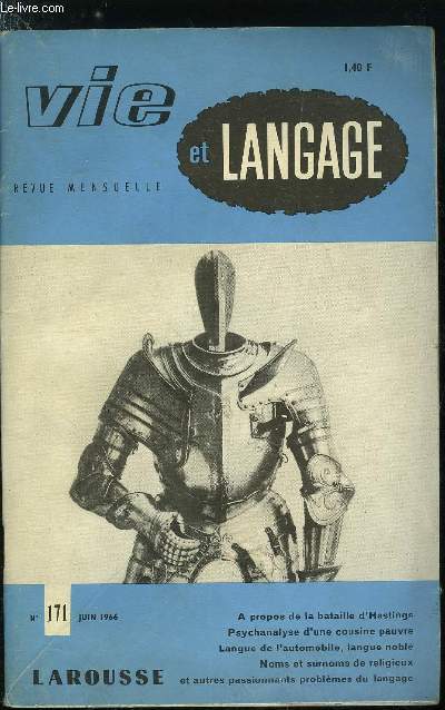 Vie et langage n 171 - A propos de la bataille d'Hastings par P. Pamart, Psychanalyse d'une cousine pauvre par Marguerite Dene, Contribution au vocabulaire farfelu du cinma par J. Giraud, Parlers franais d'outre mer par Jacques Fauble, Les verbes