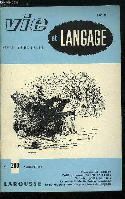 Vie et langage n 200 - Prjugs et langage par Marie Andre Lajaunie, Petit glossaire du jeu de boules par Franois Grimaud, Quelques innovations linguistiques de Champollion par J. Pohl, Un mien cousin est juge maire par Jean Mellot, Sous les ponts