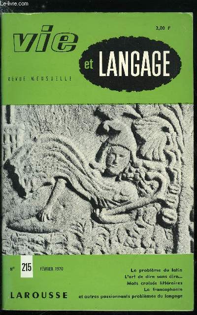 Vie et langage n 215 - Le problme du latin par Aurlien Sauvageot, L'Odonymie lgendaire de Paris par Andr Rigaud, L'art de dire sans dire par P. Pamart, Monsieur le recteur par Jean Mellot, Mots dans le vent, La francophonie par Auguste Viatte