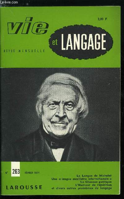 Vie et langage n 263 - La langue de Michelet par Xavier Laurie, Pauvres bougres par Jacques Demougin, Le problme de la langue auxiliaire internationale par Aurlien Sauvageot, La chanson politique et la vie des franais par France Vernillat, Des noms