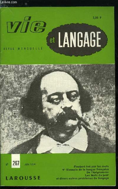 Vie et langage n 267 - Flaubert tu par les mots par Jean Claireau, La Ve biennale de la langue franaise a Dakar par H. Mavit, De la quinzaine belge du bon langage a la quinzaine du franais universel par Albert Doppagne, Des noms de meubles