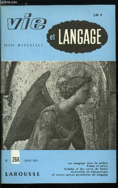 Vie et langage n 268 - Les fonctions du langage dans la prire par Michel le Guern, Tabac et ptun par Joseph Delamaire, Colette et les noms de fleurs par Hlne Hocquette, Des noms de meubles : le secrtaire par Guillaume Janneau, Des dialectes indo