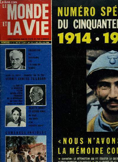 Le monde et la vie n 135 - 1914-1918 un qui n'a pas oubli raconte Romain Roussel, Sarajevo, le dtonateur qui fit clater la guerre par Stratgicus, Pourquoi cet attentat ? par Dominique Thomas, La marine : lment dterminant de la victoire par Paul