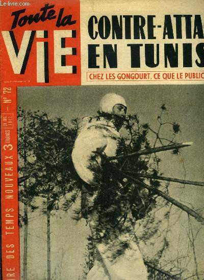 Toute la vie n 72 - Branle bas chez les Goncourt, les 8 taient 4 et les 10 seront 9, Nol fte de la paix, En Tunisie, Nehring invente la dfensive offensive, Et c'est pourtant un mariage d'amour, Les amricains inventent une nouvelle arme