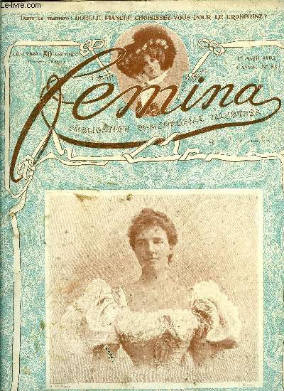 Femina n 53 - Le chapitre des chapeaux par Jules Claretie, Quelle fiance choisissez vous pour le Kronprinz ?, Les amies de l'ouvrire par Jean de l'toile, La leon d'quitation par Paul Mgnin, Madame Georges de Peyrebrune par G.R., Ce qu'on entend