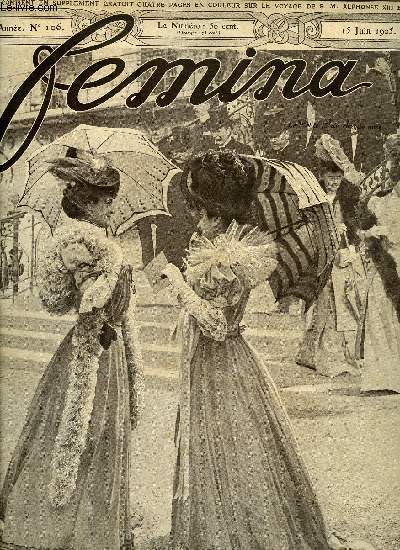 Femina n 106 - La parisienne au Grand Prix par Franc Nohain, La soire des humoristes par Robert Dieudonn, La visite de S.M. Alphonse XIII, Deux hrones russes de la guerre par E. Halprine-Kaminsky, Le voyage de mini-pinson par Franc Nohain, La course