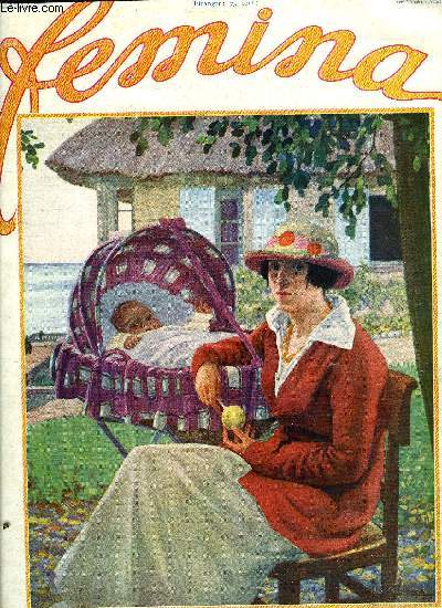 Femina n 312 - Impressions de maman, les premires heures par Colette, Les contes de Perrault a la gait : Cendrillon et le prince charmant, Mditations sur les petits souliers par Grard d'Houville, Faites vous mme votre premire rol de bal