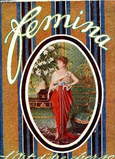 Femina n 313 - Du Lion de cire a la Diane de marbre par la duchesse d'Uzs, Sarah Bernhardt, chevalier de la lgion d'honneur, Le mauvais garon par Paul Acker, Pendant les fianailles par Nada, L'art d'tre chez soi par Ccile Sorel, Faites vous mme