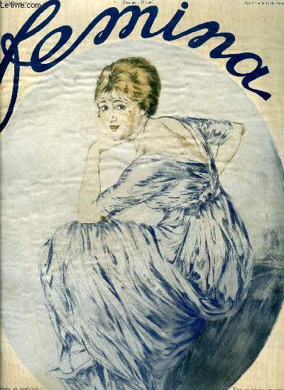 Femina n 270 - Madame Brigitte Rgent (esquisse de Guirand de Scevola), Lettres a Franoise Maman par Marcel Prvost, Comment les femmes doivent-elles sauver le drapeau, L'art d'tre bele par Lina Cavalierie, Un coeur de jeune fille par Yvonne, La mode