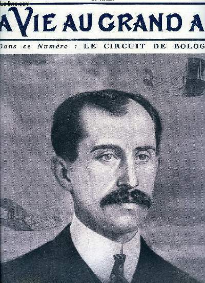 La vie au grand air n 522 - L'aroplane Wilbur Wright dans les airs, Les records tombent par Franois Peyrey, Le circuit de Bologne par Marcel Viollette, Le rglement de 1909 par H. Petit, La targa bologna par F.A. Wheel, Le circuit de Bologne