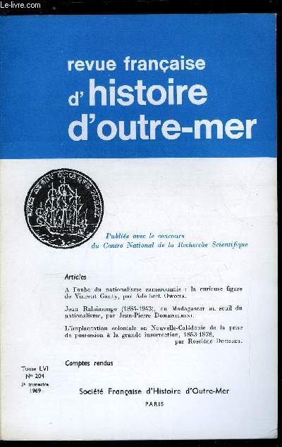 Revue franaise d'histoire d'outre-mer n 204 - A l'aube du nationalisme camerounais : la curieuse figure de Vincent Ganty par Adalbert Owona, Jean Ralaimongo (1884-1943) ou Madagascar au seuil du nationalisme par Jean Pierre Domenichini, L'implantation