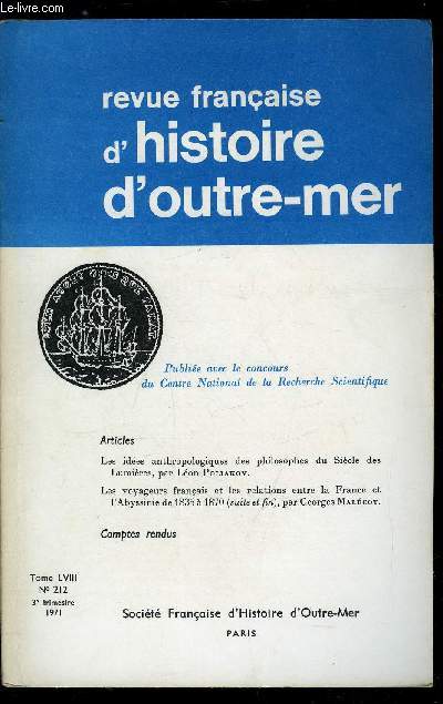 Revue franaise d'histoire d'outre-mer n 212 - Les ides anthropologiques des philosophes du Sicle des Lumires par L2on Poliakov, Les voyageurs franais et les relations entre la France et l'Abyssinie de 1835 a 1870 (suite et fin) par Georges Malcot