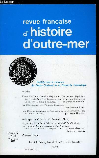 Revue franaise d'histoire d'outre-mer n 241 - From his most catholic Majesty to the godless Republic : the volte-face of Toussaint Louverture and the ending of slavery in Saint Domingue par David P. Geggus, La dportation et la Nouvelle Caldonie
