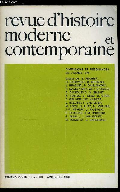 Revue d'histoire moderne et contemporaine tome XIX - Dimensions et rsonances de l'anne 1871 - La commune et le mouvement internationaliste, Rapport introductif par Miklos Molnar, Le mouvement ouvrier allemand devant la Commune par Werner Loch