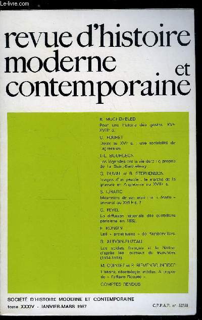 Revue d'histoire moderne et contemporaine tome XXXIV - Douai au XVIe sicle : une sociabilit de l'agression par Claude Fouret, La diffusion nationale des quotidiens parisiens en 1832 par Gilles Feyel, Les soldats franais et la Nation de 1914 a 1918