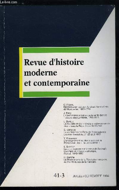 Revue d'histoire moderne et contemporaine tome 41 - Bipolarisation sociale dans la ville d'Ancien rgime : le sixain Sainte Croix de Montpellier, 1665-1788 par Camille Pascal, La professionalisation de la sant dans la Toscane des Lumires, 1765-1815