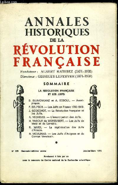 Annales historiques de la Rvolution Franaise n 223 - La Rvolution franaise et les juifs, Avant-propos par B. Bumenkanz et A. Soboul, Les Juifs en France 1780-1840 par F. Delpech, La Rvolution franaise et les Juifs par J. Godechot, L'mancipation