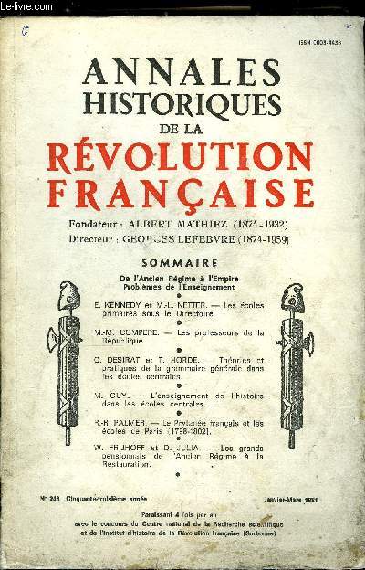 Annales historiques de la Rvolution Franaise n 243 - De l'ancien rgime a l'Empire, problmes de l'enseignement - Les coles primaires sous le Directoire par E. Kennedy et M.L. Netter, Les professeurs de la Rpublique par M.M. Compere, Thories