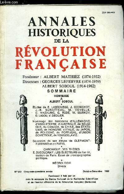 Annales historiques de la Rvolution Franaise n 250 - Hommage a Albert Soboul, Etude de A. Labrousse, J. Godechot, J.R. Suratteau, M. Vovelle, C. Mazauric, G. Rud, W. Markov, D. Ligou et V. Dedijer