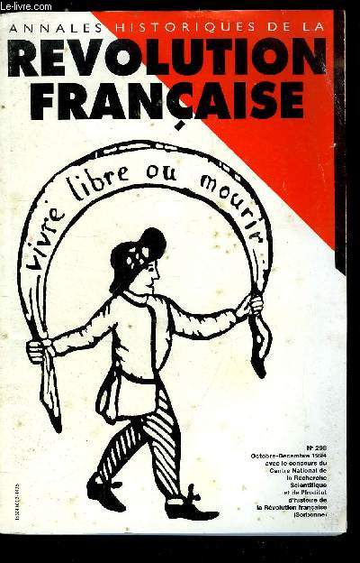 Annales historiques de la Rvolution Franaise n 298 - L'envoi d'adresses a la Convention en rponse au dcret du 18 floral par John Whitworth, Le calendrier rpublicain dans les annuaires de l'an IV a l'an XIII par Pascal Frand, La Saint Barthlmy