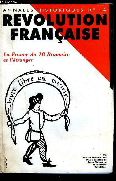 Annales historiques de la Rvolution Franaise n 318 - Bonaparte vu par les mmorialistes franais : une image a facettes par Josiane Bourguet-Rouveyre, Enqute sur le suicide de Victor Bach par Bernard Gainot, La marine franaise au 18 Brumaire