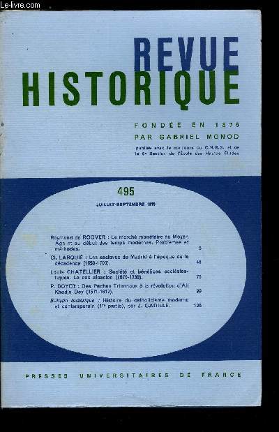 Revue historique n 495 - Le march montaire au Moyen Age et au dbut des temps modernes, problmes et mthodes par Raymond de Roover, Les esclaves de Madrid a l'poque de la dcadence (1650-1700) par Cl. Larqui, Socit et bnfices ecclsiastiques