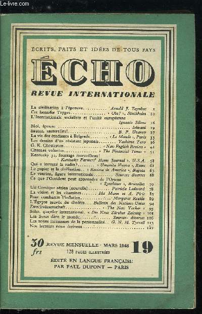 Echo, revue internationale n 19 - La civilisation a l'preuve par Arnold J. Toynbee, Cet honnte Trygve par Obs ! Stockholm, L'internationale socialiste et l'unit europenne par Ignazio Silone, Moi, pouse par Ishvani, Sautez, sauterelles par B.P.