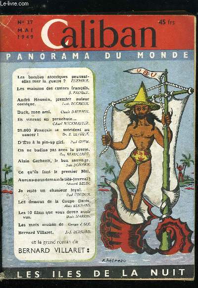 Caliban panorama du monde n 27 - Les bombes atomiques peuvent-elles tuer la guerre ? par Etiemble, Les maisons des castors franais par Jean Painset, Andr Roussin, premier auteur comique par Louis Ducreux, Buck, mon ami par Claude Dauphin, Ils vinrent