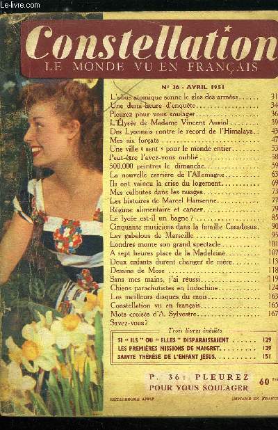 Constellation n 36 - L'obus atomique sonne le glas des armes, Une emi heure d'enqute, Pleurez pour vous soulager, L'Elyse de Madame Vincent Auriol, Des lyonnais contre le record de l'Himalaya, Mes six forats, Une ville sent pour le monde entier