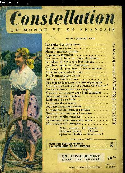 Constellation n 51 - Les pluies d'or de la mto, Mon docteur : le rire, Mozart, musicien prodige, Apprenez a transpirer, Les tours de force du Tour de France, Le rideau de fer a fait leur fortune, Le hros oubli de l'Annapurna, Une oasis de paix