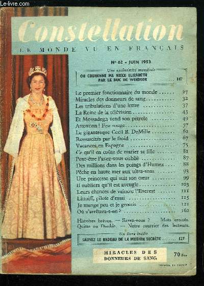 Constellation n 62 - On couronne ma nice Elizabeth par le duc de Windsor, Le premier fonctionnaire du monde, Miracles des donneurs de sang, Les tribulations d'une lettre, La Reine de la tlvision, Et Mossadegh vend son ptrole, Attention ! Feu rouge