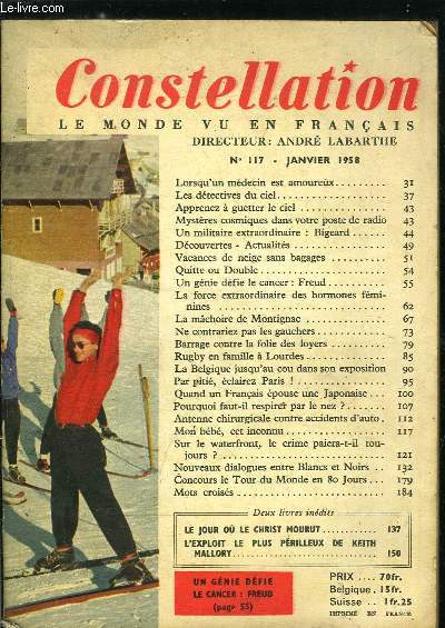 Constellation n 117 - Lorsqu'un mdecin est amoureux, Les dtectives du ciel, Apprenez a guetter le ciel, Mystre cosmiques dans votre poste de radio, Un militaire extraordinaire : Bigeard, Vacances de neige sans bagages, Quitte ou double, Un gnie dfie