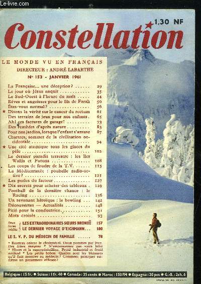 Constellation n 153 - La franaise, une dception ?, Le jour ou Jsus naquit, Le Sud Ouest a l'heure du mas, Rves et angoisses pour le fils de Farah, Etes vous normal ?, Disons la vrit sur le cancer du rectum, Des terrains de jeux pour nos enfants