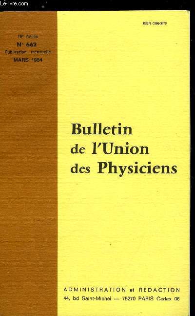 Bulletin de l'union des physiciens n 662 - L'explosion primordiale de l'Univers par Henri Andrillat, Les neutrinos solaires par Evry Schatzman, Champ de gravitation et champ de pesanteur de la Terre par Georges Guinier, Forces centrifuges ? Hum !