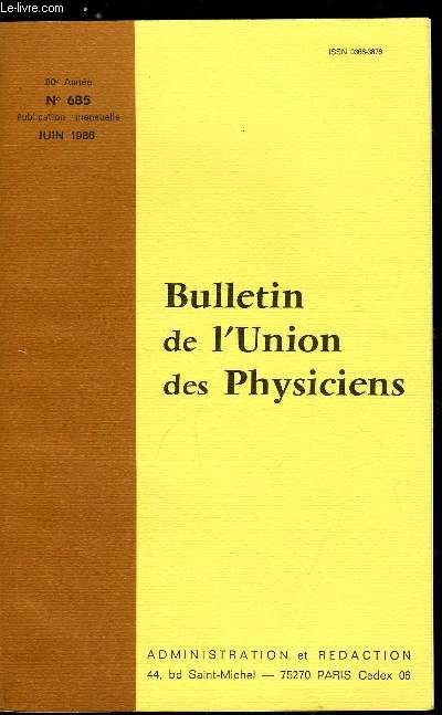 Bulletin de l'union des physiciens n 685 - Cinquante ans de radioactivit artificielle en biologie et en mdecine par J. Pierrez, Qu'est ce qu'un nuclide ? par Georges Guinier, Sustentation d'un mobile autoporteur sur une table a coussin d'air
