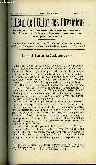 Bulletin de l'union des physiciens n 404 - Les alliages mtalliques par Andr Guinier, Rflexions sur un article publi dans le Bulletin de l'Union des physiciens par R. Legris, Une nouvelle utilisation du Plexiglas : appareil universel de cours