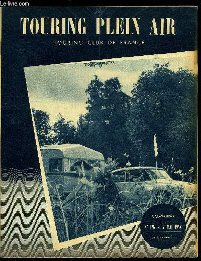 Touring plein air n 126 - L'accueil franais est-il proportionn a l'importance du vhicule ? par J.L.B., Le Tour de France (suite et fin) par Pierre Meunier, Cours d'initiation au cano et au kayak par R. Huicq, Le canyon de l'Ardche devient accessible